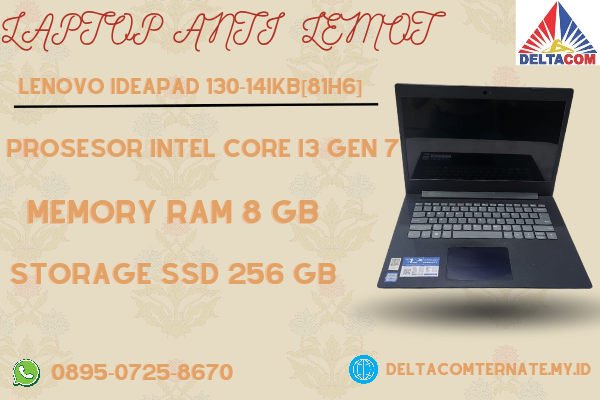LENOVO IDEAPAD 130-14IKB[81H6], TYPE BARU BODY SLIM, PROSESOR INTEL CORE I3 GEN 7 RAM 8 GB SSD 256 GB GB DISPLAY 14 INCH MULUS, WARNAH HITAM , LECET S
